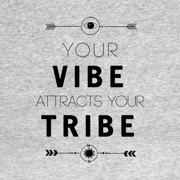 Your Vibe Atracts Your Tribe by deificusArt